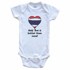 Half Thai Is Better Than None Thailand Flag Heart Baby Bodysuit