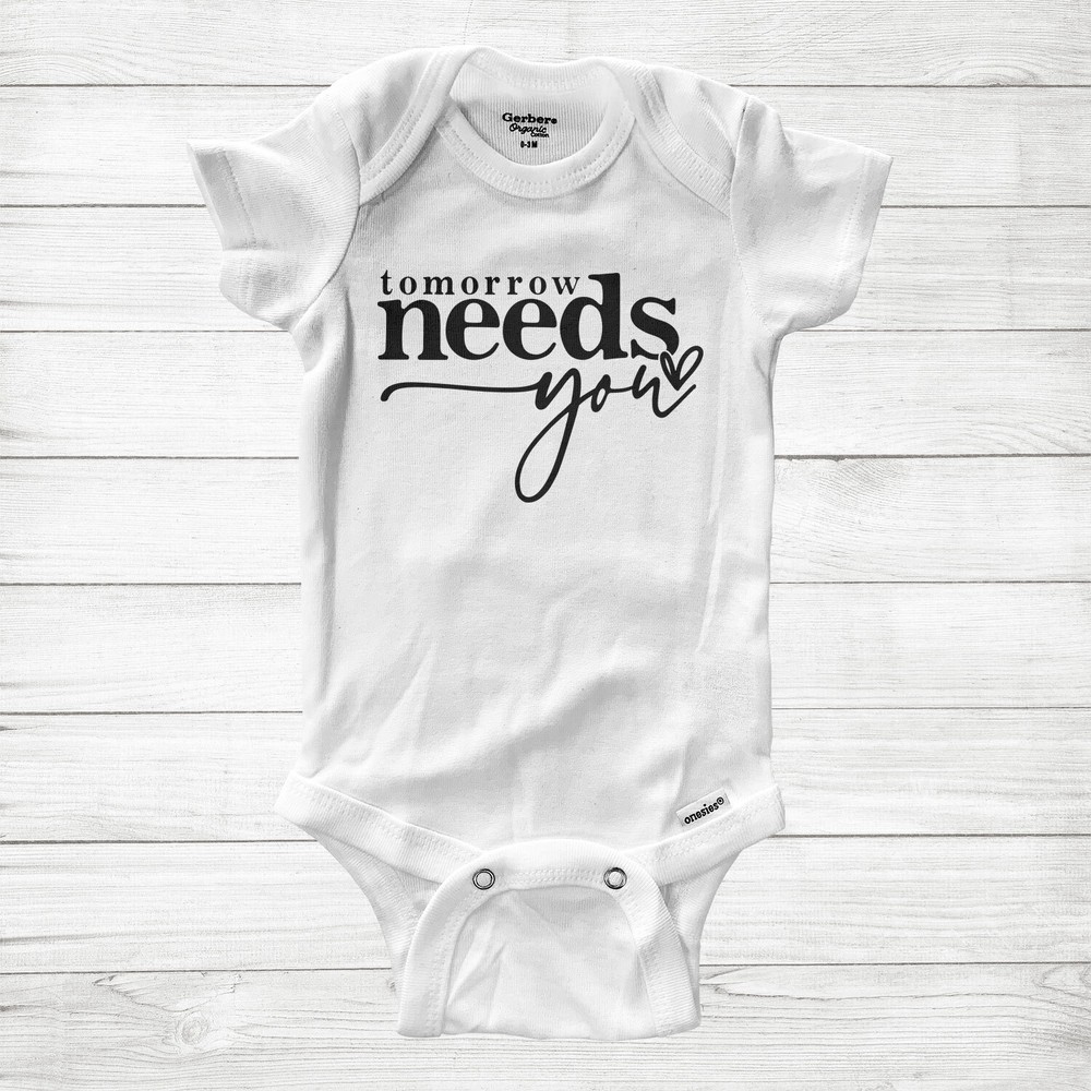 Tomorrow Needs You Baby Bodysuit Infant One-Piece You Matter Positive Inspiratio