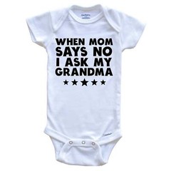 When Mom Says No I Ask My Grandma Funny One Piece Baby Bodysuit