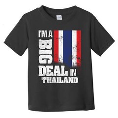 I’m A Big Deal In Thailand Funny Thai Flag Infant Toddler T-Shirt